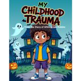 My Childhood Trauma: From the Diary of Alfonza Lee Hobbie