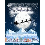 My Christmas book! Libro da colorare Natale Libro da Colorare per Bambini da 2-10 Anni: Album con Disegni Divertenti di Babbo Natale, Pupazzi di Neve, ... Scarabocchiare e Divertirsi durante le Feste