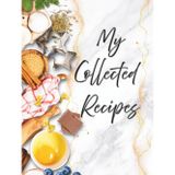 My Collected Recipes: Personalized Urben Design Cookbook, Blank Recipe Organizer Journal, Kitchen Notebook for Writing Meals, Notes, Special Family Occasions and Memories that Last Forever.