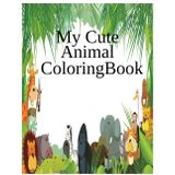 My cute animal: Coloring Book