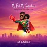 My Dad, My Superhero: Saving the Day, One Hug at a Time