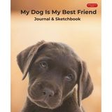 My Dog Is My Best Friend: Journal & Sketchbook (Labrador Retriever Edition)