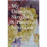 My Drawing, Sketching & Painting Notebook: Perfect for anyone learning to draw & paint. A compact notebook with room to write & sketch. Containing ... worldwide. Track your progress and have fun.