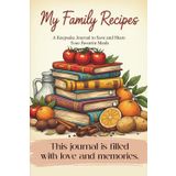 My Family Recipes: A Keepsake Journal to Save and Share Your Favorite Meals