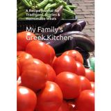 My Family’s Greek Kitchen: A Recipe Journal for Traditions, Stories & Homemade Meals
