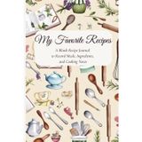 My Favorite Recipes: A Blank Recipe Journal to Record Meals, Ingredients, and Cooking Notes