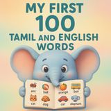 My First 100 Tamil & English Words: A Colorful Bilingual Picture Book for Toddlers & Preschoolers (Ages 1–5)