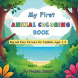 My First Animal Coloring Book: Big and Easy Pictures for Toddlers 1-4