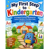 My First Step to Kindergarten: A Complete Preschool Workbook for Letters, Numbers, Fine Motor Skills, and Early Learning