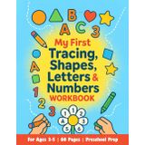 My First Tracing, Shapes, Letters, & Numbers Workbook for Ages 3-5 years old: Preschool Prep Activities Book