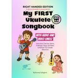 My First Ukulele Songbook: A Step-by-Step Guide for Young Beginners: Right Handed Version