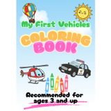 My First Vehicles Coloring Book (The "My First" Coloring Book series, Band 4)