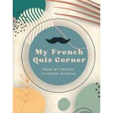 My French Quiz Corner: From My French Learning Journal