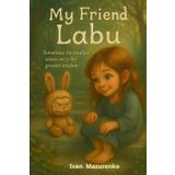 My Friend Labu: A Mysterious Toy. A Missing Sister. One Brave Little Girl.