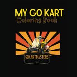 My Go Kart Coloring Book: a Go Kart Masters Activity and Safety Book