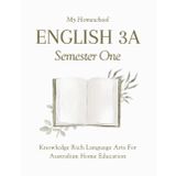 My Homeschool English 3A – Semester One: Knowledge Rich Language Arts for Australian Home Education