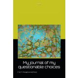 My journal of my own questionable choices: A Hilariously Honest Space to Reflect, Regret, and Repeat