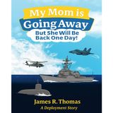 My Mom is Going Away But She Will be Back One Day!: A Deployment Story: 2