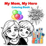 My Mom, My Hero: A Mother’s Day Coloring Book for Kids Featuring 20 Heartwarming Scenes of Moms and Sons: Celebrate Mother’s Day with Love, Hugs, and Happy Moments | Coloring Book for Boys Ages 4–10