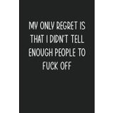 MY ONLY REGRET IS THAT I DIDN'T TELL ENOUGH PEOPLE TO OFF.: Blank Lined Notebook Journal For Writing 6x9 Funny Coworker Gifts Paperback Blank ... Office Notes Black Cover Snarky Sayings