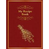 My Recipe Book (Red): Recipe Journal to organise all your favourite meals in one place | 8.25 x 11 in | 150 recipes