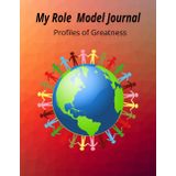 My Role Model Journal: Profiles of Greatness