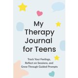My Therapy Journal for Teens: A Guided Notebook to Track Emotions and Reflect on Sessions: Prompts, Mood Trackers, and Notes for Teens in Therapy or Self-Guided Mental Health Work