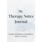 My Therapy Notes Journal: A Guided Notebook for Emotional Clarity and Session Reflections: For Adults and Teens in Therapy | Mood Tracker, Reflection Prompts, and Session Notes
