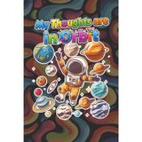 My Thoughts Are In Orbit: A Space journal with lined pages
