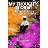My Thoughts in Orbit: an accidental memoir about thinking too much