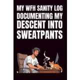 My WFH Sanity Log: Documenting My Descent Into Sweatpants: Funny Blank Notebook | Funny Gag Gift | 6x9 Blank Lined Notebook | Office Gag Gift For Co-workers | Secret Santa | Christmas Stocking Stuffer