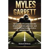 Myles Garrett: The journey of a young man who turned talent into greatness—and redefined what it means to be a defensive star.