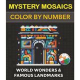 Mystery Mosaic Color by Number Quest: Famous Landmarks & World Wonders Coloring Book: A Collection of 50 Relaxing Mystery Coloring Pages for Adults & Teens