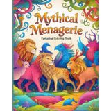 Mythical Menagerie Fantasical Coloring Book: A Whimsical World Of Mixed Up Creations