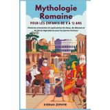 Mythologie romaine pour les enfants de 8 à 12 ans: Histoires amusantes et captivantes de dieux, de déesses et de héros légendaires pour les jeunes lecteurs