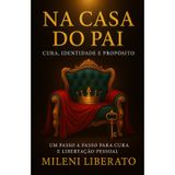 Na Casa do Pai: Cura, Identidade e Propósito