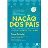 Nacao dos pais. desbloqueando o potencial de cada crianca e cumprindo a PROMESSA DA SOCIEDADE (Em Portugues do Brasil)