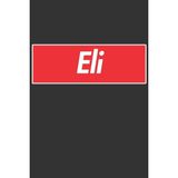 Nacario Eli: Eli Planner Calendar Notebook Journal, Personal Named Firstname Or Surname For Someone Called Eli For Christmas Or Birthdays This Makes The Perfect Personolised Custom Name Gift For Eli