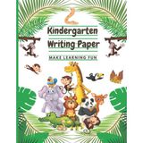 Nacario Kindergarten Writing Paper Make Learning Fun: Notebook For Kids Learning To Write/age 3 – 8 / Write With Animals/handwriting Practice Lines Paper ... With Cute Cartoon Animals Theme In The Corner