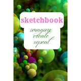 Nacario Sketchbook Imagine Create Repeat: Sketchbook For Drawing, Writing Or Painting. 6" x 9". Ideal For Kids, Students, Artists.