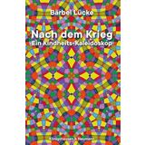 Nach dem Krieg: Ein Kindheits-Kaleidoskop