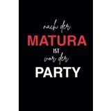nach der Matura ist vor der Party: GLOSSY EDITION - Notizbuch, Tagebuch, Journal, Schwarz, 120 Seiten liniert, DIN A5, Softcover mit lustigem Spruch, perfektes Geschenk zur Matura