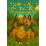 Nacho and Nigel Find The ABCs: The Adventure of Two Brothers