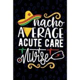 Nacho Average Acute Care Nurse: Blank Lined Journal Notebook for Registered Acute Care Nurse RN, Future Critical Care Nurse Practitioner NP, Intensive Care Nursing Mexican Fiesta Cinco de Mayo