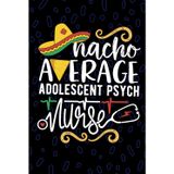 Nacho Average Adolescent Psych Nurse: Blank Lined Journal Notebook for Registered Adolescent Psychiatric Nurse RN, Future Psychiatric Nurse ... Health Nursing Mexican Fiesta Cinco de Mayo