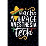 Nacho Average Anesthesia Tech: Blank Lined Journal Notebook for Anesthesia Technician, PACU Tech Practitioner, CRNA Technologists Mexican Fiesta Cinco de Mayo