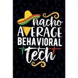 Nacho Average Behavioral Tech: Blank Lined Journal Notebook for Behavioral Technician, Psychiatric Tech Practitioner, Mental Health Technologists Mexican Fiesta Cinco de Mayo