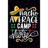 Nacho Average Camp Nurse: Blank Lined Journal Notebook for Registered Camp Health Nurse RN, Future Summer Camp Nurse Practitioner NP, Outdoor Education Nursing Mexican Fiesta Cinco de Mayo
