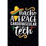 Nacho Average Cardiovascular Tech: Blank Lined Journal Notebook for Cardiovascular Technician, Cardiac Tech Practitioner, Cardiac Care Technologists Mexican Fiesta Cinco de Mayo