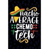 Nacho Average Chemo Tech: Blank Lined Journal Notebook for Chemo Technician, Oncology Tech Practitioner, Chemotherapy Technologists Mexican Fiesta Cinco de Mayo